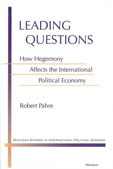 Cover of Leading Questions - How Hegemony Affects the International Political Economy