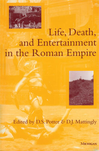 Cover of Life, Death, and Entertainment in the Roman Empire