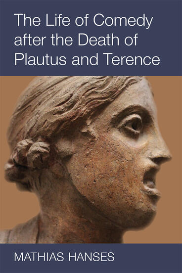 Cover of The Life of Comedy after the Death of Plautus and Terence