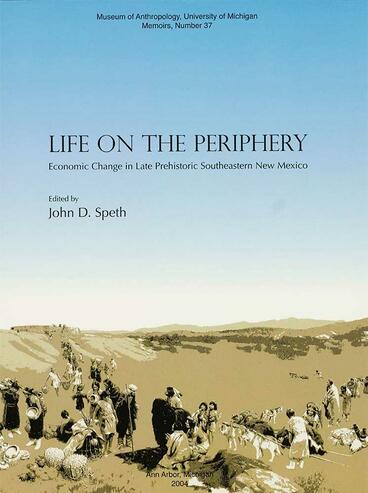 Cover of Life on the Periphery: Economic Change in Late Prehistoric Southeastern New Mexico | John D. Speth | 9780915703548