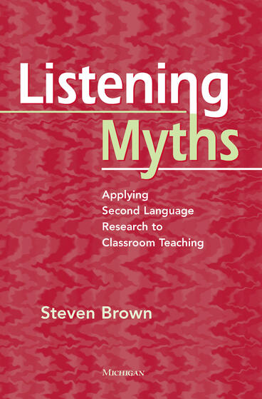 Cover of Listening Myths - Applying Second Language Research to Classroom Teaching