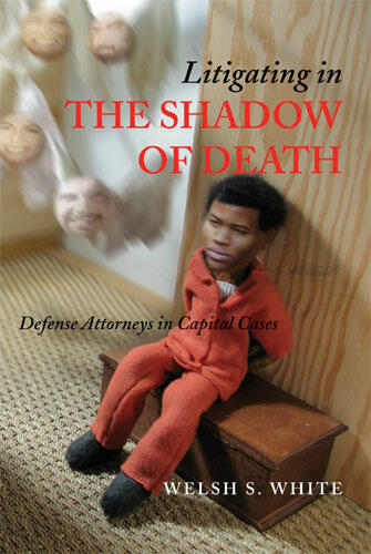 Cover of Litigating in the Shadow of Death - Defense Attorneys in Capital Cases