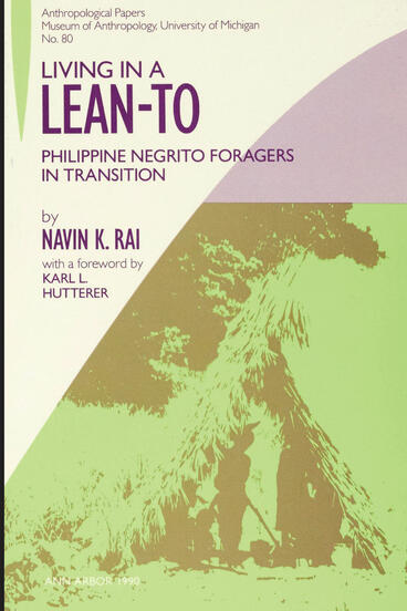 Cover of Living in a Lean-To: Philippine Negrito Foragers in Transition | Navin K. Rai | 9780915703173