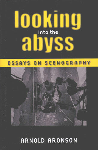Cover of Looking Into the Abyss - Essays on Scenography