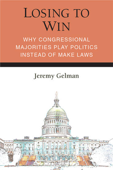 Cover of Losing to Win - Why Congressional Majorities Play Politics Instead of Make Laws