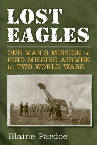 Cover of Lost Eagles - One Man's Mission to Find Missing Airmen in Two World Wars