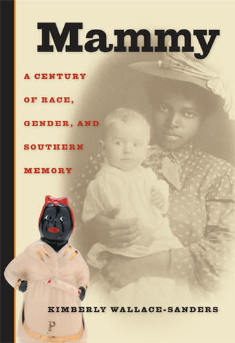 Cover of Mammy - A Century of Race, Gender, and Southern Memory