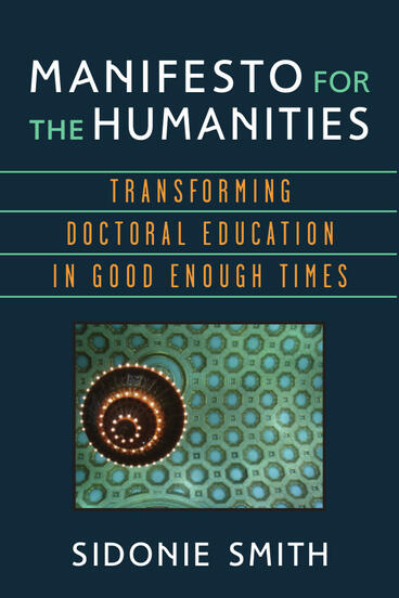 Cover of Manifesto for the Humanities - Transforming Doctoral Education in Good Enough Times