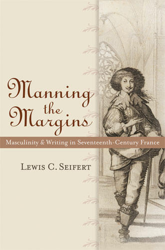 Cover of Manning the Margins - Masculinity and Writing in Seventeenth-Century France