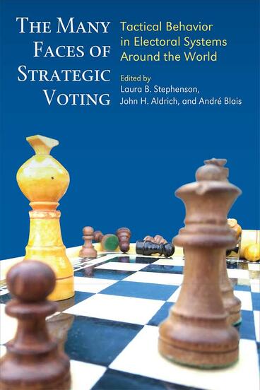 Cover of The Many Faces of Strategic Voting - Tactical Behavior in Electoral Systems Around the World