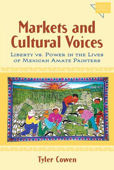 Cover of Markets and Cultural Voices - Liberty vs. Power in the Lives of Mexican Amate Painters
