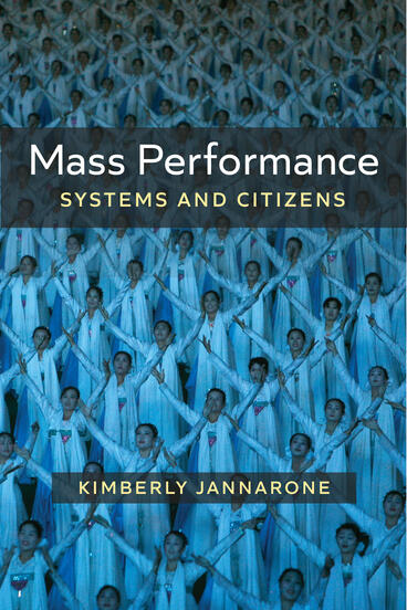Cover of Mass Performance: Systems and Citizens | Kimberly Jannarone | 9780472133413
