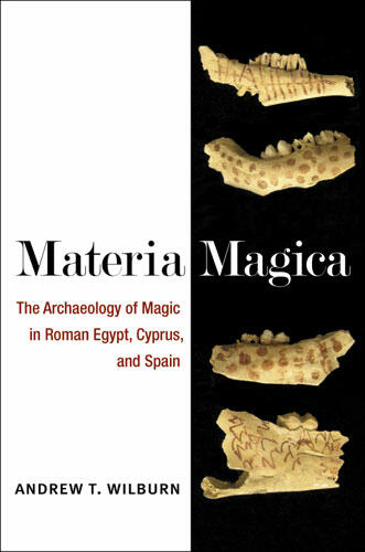 Cover of Materia Magica - The Archaeology of Magic in Roman Egypt, Cyprus, and Spain