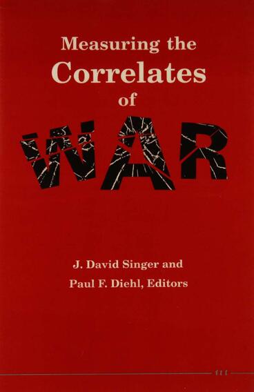 Cover of Measuring the Correlates of War | J. David Singer, Paul F. Diehl, and Paul Diehl | 9780472225552