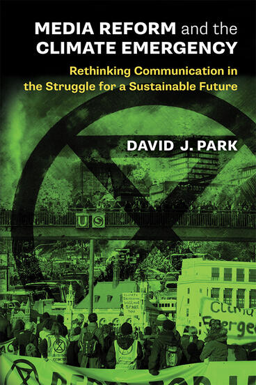 Cover of Media Reform and the Climate Emergency - Rethinking Communication in the Struggle for a Sustainable Future