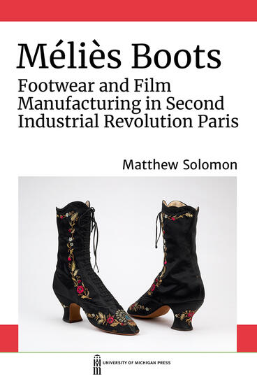 Cover of Méliès Boots - Footwear and Film Manufacturing in Second Industrial Revolution Paris