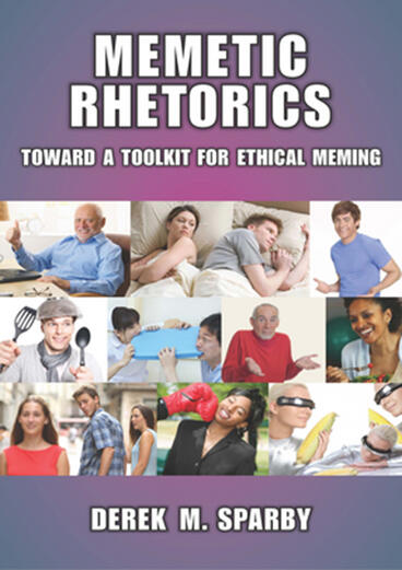 Cover of Memetic Rhetorics - Toward a Toolkit for Ethical Meming