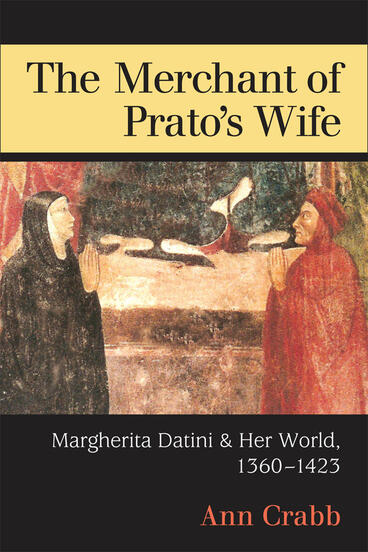 Cover of The Merchant of Prato's Wife - Margherita Datini and Her World, 1360-1423