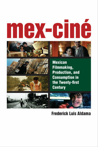 Cover of Mex-Ciné - Mexican Filmmaking, Production, and Consumption in the Twenty-first Century