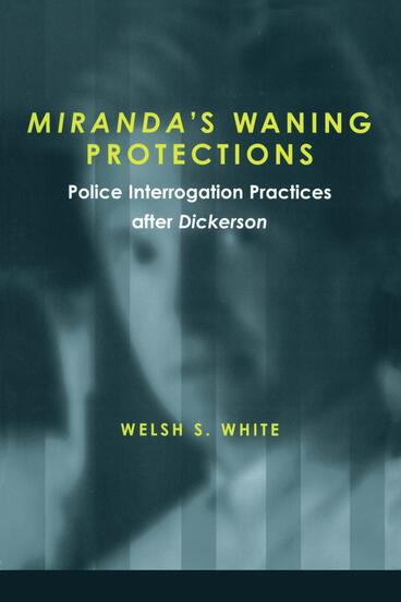 Cover of Miranda's Waning Protections - Police Interrogation Practices after Dickerson