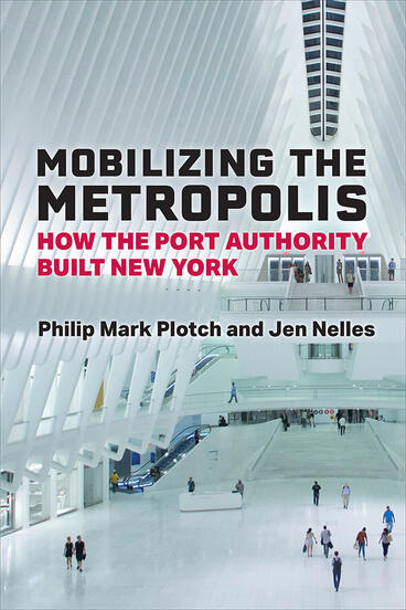 Cover of Mobilizing the Metropolis - How the Port Authority Built New York