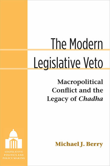 Cover of The Modern Legislative Veto - Macropolitical Conflict and the Legacy of Chadha