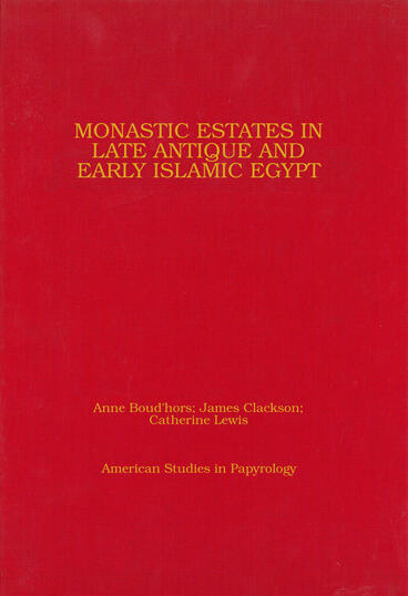 Cover of Monastic Estates in Late Antique and Early Islamic Egypt - Ostraca, Papyri, and Studies in Honour of Sarah Clackson
