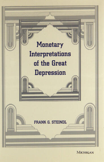 Cover of Monetary Interpretations of the Great Depression | Frank G. Steindl | 9780472225576