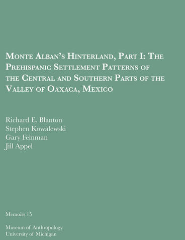 Cover of Monte Alban's Hinterland, Part I: The Prehispanic Settlement Patterns of the Central and Southern Parts of the Valley of Oaxaca, Mexico | Richard E. Blanton, Stephen Kowalewski, Gary Feinman, and Jill Appel | 9780932206916
