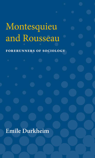 Cover of Montesquieu and Rousseau - Forerunners of Sociology