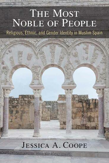 Cover of The Most Noble of People - Religious, Ethnic, and Gender Identity in Muslim Spain