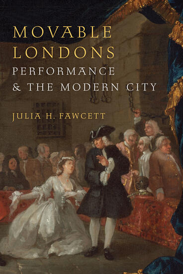 Cover of Movable Londons: Performance and the Modern City | Julia H. Fawcett | 9780472077625