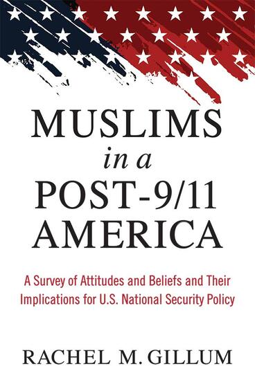 Cover of Muslims in a Post-9/11 America - A Survey of Attitudes and Beliefs and Their Implications for U.S. National Security Policy