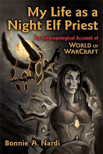 Cover of My Life as a Night Elf Priest - An Anthropological Account of World of Warcraft
