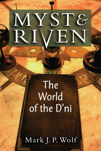 Cover of Myst and Riven: The World of the D'ni | Mark J. P. Wolf | 9780472051496