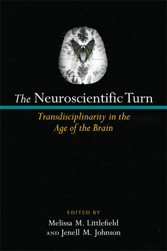 Cover of The Neuroscientific Turn - Transdisciplinarity in the Age of the Brain