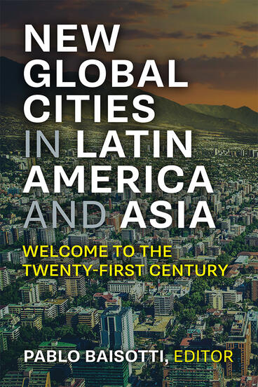 Cover of New Global Cities in Latin America and Asia - Welcome to the Twenty-First Century