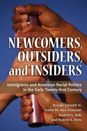 Cover of Newcomers, Outsiders, and Insiders: Immigrants and American Racial Politics in the Early Twenty-first Century | Rodney E. Hero, Ronald Schmidt, Andrew L. Aoki, and Yvette M Alex-Assensoh | 9780472033768