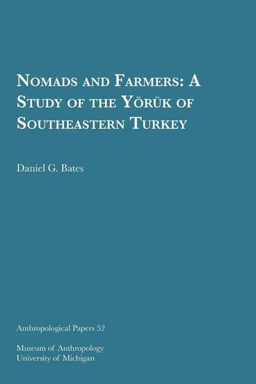 Cover of Nomads and Farmers: A Study of the Yo¨ru¨k of Southeastern Turkey | Daniel G. Bates | 9780915703647