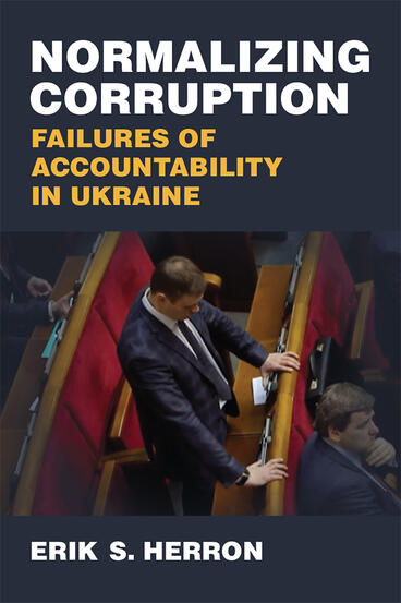 Cover of Normalizing Corruption - Failures of Accountability in Ukraine