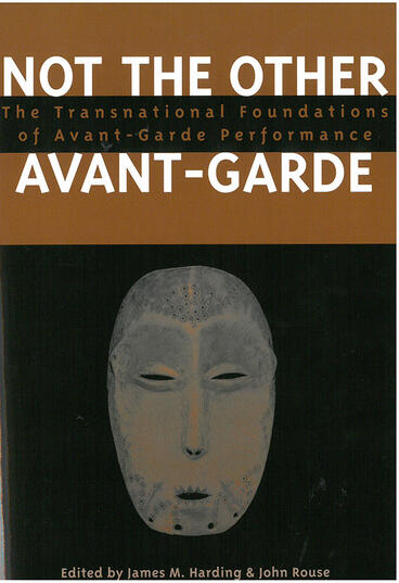 Cover of Not the Other Avant-Garde - The Transnational Foundations of Avant-Garde Performance