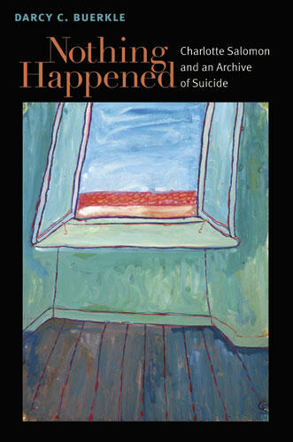 Cover of Nothing Happened - Charlotte Salomon and an Archive of Suicide