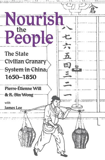 Cover of Nourish the People - The State Civilian Granary System in China, 1650–1850