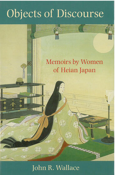 Cover of Objects of Discourse - Memoirs by Women of Heian Japan
