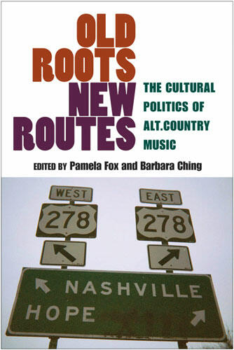 Cover of Old Roots, New Routes - The Cultural Politics of Alt.Country Music