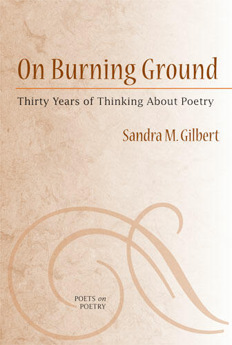Cover of On Burning Ground: Thirty Years of Thinking About Poetry | Sandra Gilbert | 9780472050567