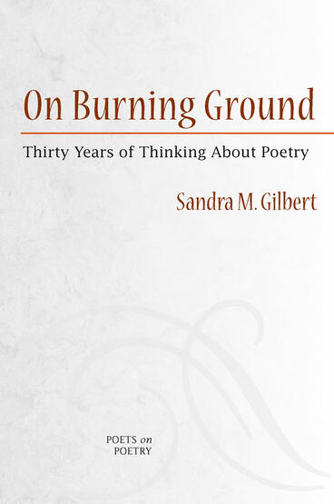 Cover of On Burning Ground - Thirty Years of Thinking About Poetry