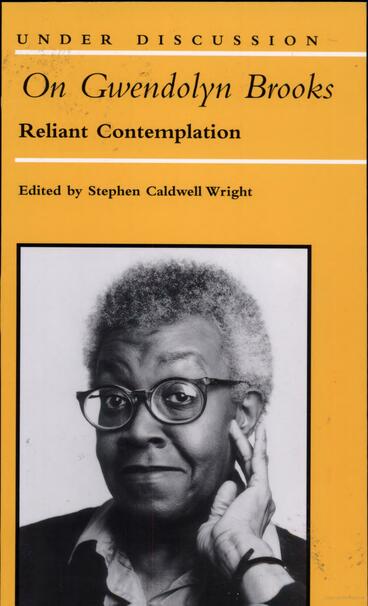 Cover of On Gwendolyn Brooks: Reliant Contemplation | Stephen Caldwell Wright | 9780472088393