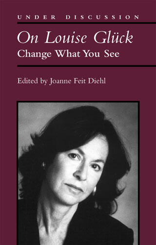 Cover of On Louise Gluck - Change What You See