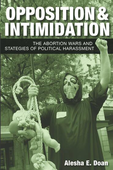 Cover of Opposition and Intimidation - The Abortion Wars and Strategies of Political Harassment